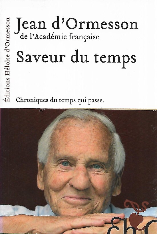 "Saveur du temps: Chroniques du temps qui passe" Jean d'Ormesson, de l'Académie Française/ Très bon état/ 2009/ Livre broché