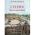 "L'Elysée, hier et aujourd'hui" Claude Pasteur/ Bien conservé/ 1974/ Livre broché