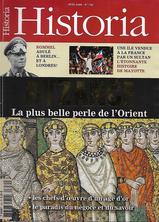 HISTORIA n°750 juin 2009 Byzance: La plus belle perle de l'Orient/ Spécial ville: Nîmes/ Rommel/ Savonarole/ Reine Zénobie