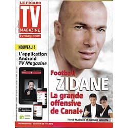 TV MAGAZINE n°21063  21/04/2012  Zinédine Zidane/ Pékin express/ Audrey Fleurot/ Alain Ducasse