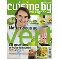 CUISINE BY CYRIL LIGNAC n°1H 2008 Mettez-vous au vert: 75 recettes de fruits et légumes