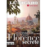 LE FIGARO n°97 avril 2016 Hors-série   Florence secrète: Michel-Ange, Médicis, Savonarole, musées, jardins...