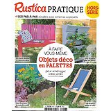 RUSTICA PRATIQUE n°6H  mars 2018  A faire vous-même: objets déco en Palettes pour aménager votre jardin