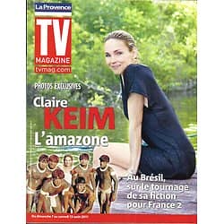 TV MAGAZINE n°20843 06/08/2011  Claire Keim en Amazonie/ Tania Young/ Plus belle la vie