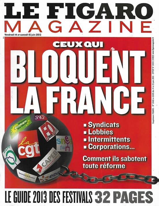 LE FIGARO MAGAZINE n°21418 14/06/2013  Ceux qui bloquent la France/ Puy du Fou/ Guide des festivals/ Horlogerie