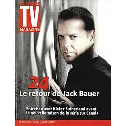 TV MAGAZINE n°21685 27/04/2014  "24" le retour de Jack Bauer (Kiefer Sutherland)/ Louis de Funès/ Karine Ferri