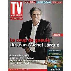 TV MAGAZINE n°21696 11/05/2014  Jean-Michel Larqué/ Julie Gayet/ Sagamore Stévenin
