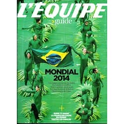 L'EQUIPE MAGAZINE SUPPLEMENT N°1664 7 JUIN 2014  FOOTBALL: MONDIAL 2014 LE GUIDE