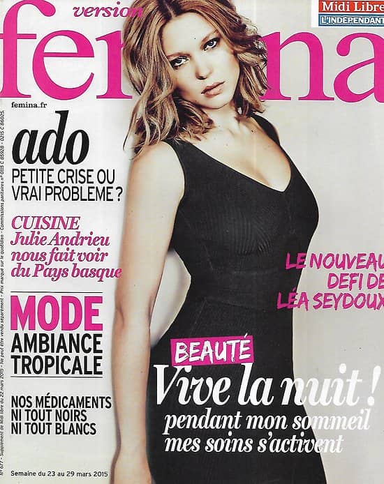 VERSION FEMINA n°677 23/03/2015  Léa Seydoux/ Mode tropicale/ Soins de nuit/ Cuisine: J.Andrieu au Pays basque