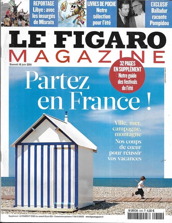 LE FIGARO MAGAZINE n°20801 18/06/2011  Vacances: Partez en France!/ Insurgés libyens/ Balladur raconte Pompidou/ John Leahy (Airbus)