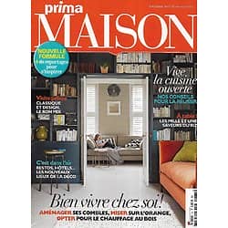 PRIMA MAISON n°74 novembre 2015 Bien vivre chez soi!/ Vive la cuisine ouverte/ Chic & design, le bon mix