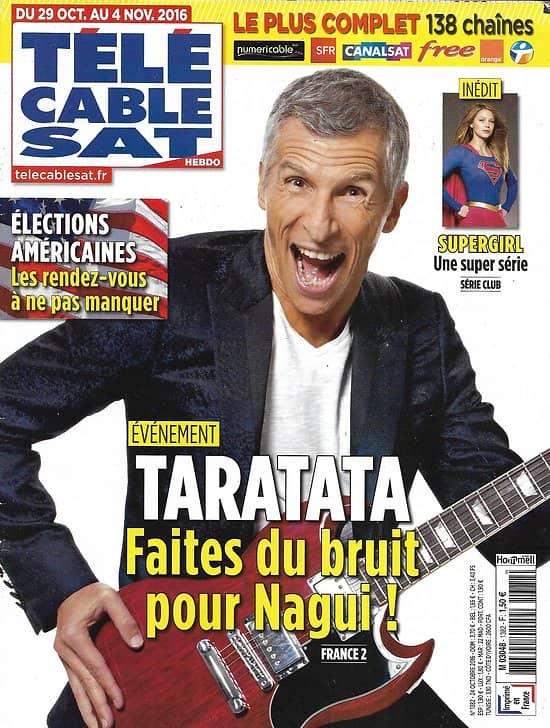 Télé Cable Sat n°1382 29/10/2016  Nagui présente "Taratata" live/ "Supergirl"/ Elections américaines/ Sébastien Ogier