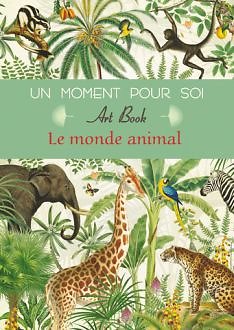 Carnet Art book Le monde animal Un moment pour soi