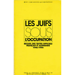 Les Juifs sous l'Occupation. Recueil des textes officiels français et allemands, 1940-1944 ( Centre de Documentation Juive Contemporaine )