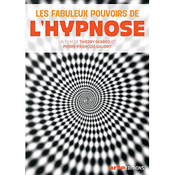 Les Fabuleux pouvoirs de l'hypnose ( Un film de Pierre-François GAUDRY et Thierry BERROD ) - Format DVD