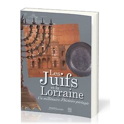 Les Juifs et la Lorraine - Un millénaire d'histoire partagée ( Dirigé par Claire DECOMPS & Eric MOINET, COLLECTIF ) - Grand format