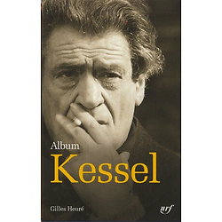 Album Joseph Kessel : Iconographie commentée ( Gilles HEURÉ ) - Albums de la Pléiade, n° 59