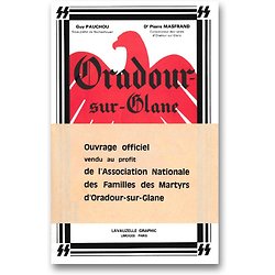Oradour-sur-Glane : Vision d'épouvante ( Guy PAUCHOU, Dr Pierre MASFRAND )