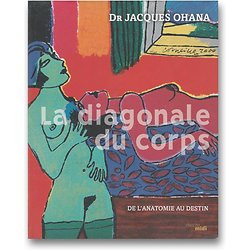 La diagonale du corps - De l'anatomie au destin ( Jacques OHANA ) - Beau Livre