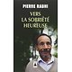 Vers la sobriété heureuse ( Pierre RABHI )