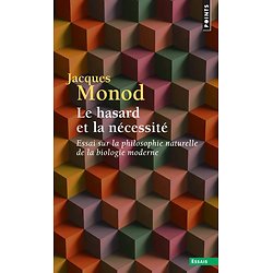 Le hasard et la nécessité ( Jacques MONOD )