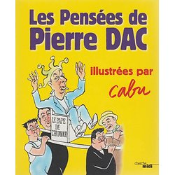 Les Pensées de Pierre Dac - Illustrées par Cabu ( Pierre DAC (Auteur), CABU (Illustrations) )