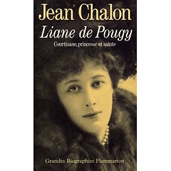 Liane de Pougy - Courtisane, princesse et sainte (Jean Chalon)