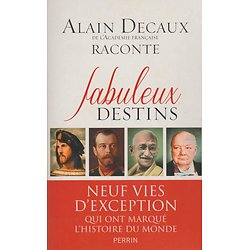 Alain Decaux raconte ... Fabuleux destins ( Alain Decaux )