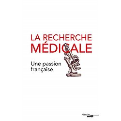 La Recherche médicale : une passion francaise ( Pierre JOLY )
