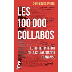 Les 100 000 collabos - Le fichier interdit de la collaboration française ( Dominique LORMIER )