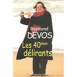 Les  quarantièmes délirants ( Raymond DEVOS  ) Grand format