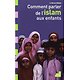 Comment parler de l'Islam aux enfants ( Gérard DHÔTEL )