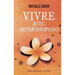 Vivre avec Ho'oponopono ( Nathalie BODIN )