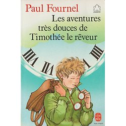 Les aventures très douces de Timothée le rêveur ( Paul FOURNEL )