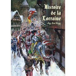Histoire de la Lorraine - Des temps anciens à nos jours ( Jean-Marie CUNY )