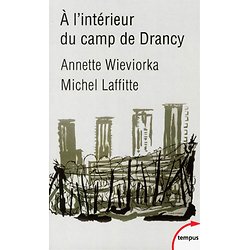 À l'intérieur du camp de Drancy ( Annette WIEVIORKA - Michel LAFFITTE )