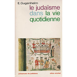 Le judaïsme dans la vie quotidienne ( Ernest GUGENHEIM ) - POCHE ANC. ÉDIT.