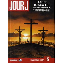 JOUR J - Tome 15 : La secte de Nazareth [ Fred DUVAL (Scénariste), Jean-Pierre PÉCAU (Scénariste), Igor KORDEY (Dessinateur) ]