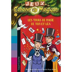 Les jeux de la cabane magique: Les tours de magie de Tom et Léa, Tome 02 ( Mary Pope Osborne, Natalie Pope Boyce )