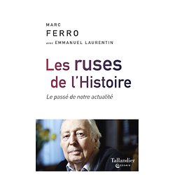 Les ruses de l'Histoire - Le passé de notre actualité ( Marc FERRO avec Emmanuel LAURENTIN ) - Grand Format