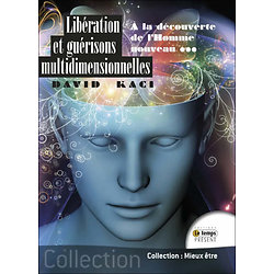 Libération et guérisons multidimensionnelles : à la découverte de l'homme nouveau ( David KACI ) - Grand format