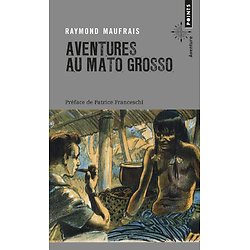 Aventures au Mato Grosso ( Raymond MAUFRAIS ) - Poche