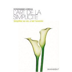 L'art de la simplicité - Simplifier sa vie, c'est l'enrichir ( Dominique LOREAU ) - Poche