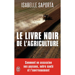 Le livre noir de l'agriculture ( Isabelle SAPORTA ) - Poche