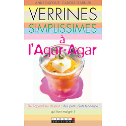 Verrines simplissimes à l'agar-agar (Anne Dufour, Carole Garnier)