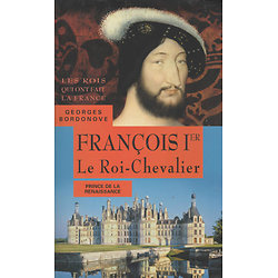 François 1er - Le Roi-Chevalier ( Georges BORDONOVE ) - Grand format