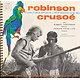 Livre-Disque Robinson Crusoé ( D'après le film de Jean Sacha / Musique de Georges Van Parys ) - ADÈS  ALB 78