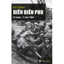 Diên Biên Phu : 13 mars - 7 mai 1954 ( Ivan CADEAU ) - Grand format
