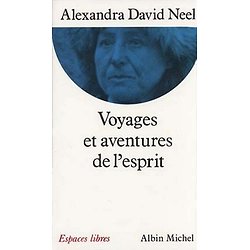 Voyages et aventures de l'esprit ( Alexandra DAVID NÉEL )