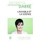 L'invisible et la science ( Patricia DARRÉ ) - Poche